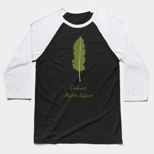 Embrace mother nature Baseball T-Shirt